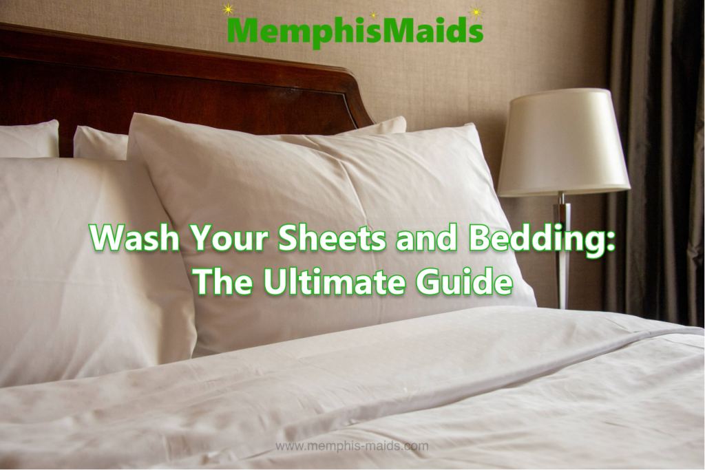 Wash Your Sheets and Bedding The Ultimate Guide Memphis Maids®