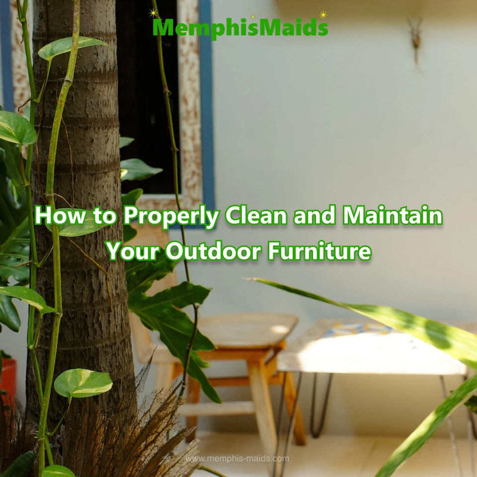How to Properly Clean and Maintain Your Outdoor Furniture - Maid ...